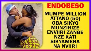 ENDOBESO Mumpe Million Attano Oba Sikyo Munzirize Enviiri Zange Nze Kati Sikyamera Na Nviiri [upl. by Vladi162]