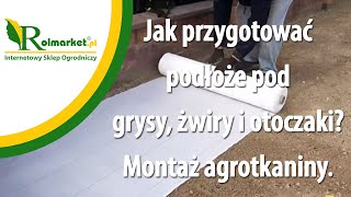 Jak przygotować podłoże pod grysy żwiry i otoczaki Montaż agrotkaniny  Rolmarketpl [upl. by Dennie373]