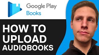 How To Upload Audiobooks To Google Play Books 2024  Full Guide [upl. by Obmar47]