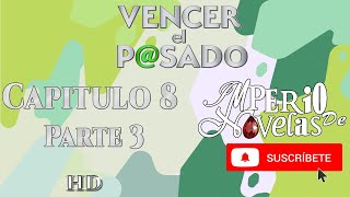 Vencer el Pasado capitulo 8 parte 3 HD  Imperio de Novelas Suscribete La transformación de Mariluz [upl. by Attevroc]