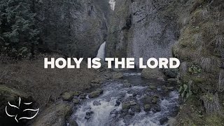 Holy is The Lord  Maranatha Music Lyric Video [upl. by Ramah]