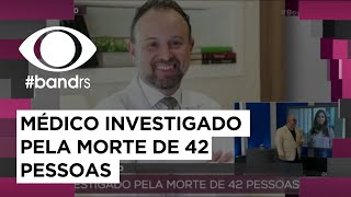 Médico de Novo Hamburgo investigado por causar a morte de 42 pacientes [upl. by Ahseinad]