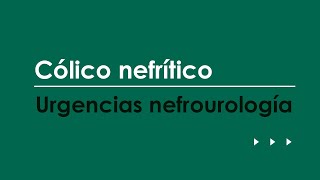 Cólico nefrítico Urgencias más frecuentes en Nefrourología [upl. by Runkle156]