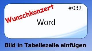 Word Wunschkonzert 032 Bild in Tabellenzelle anpassen deutsch [upl. by Htebilil594]