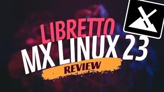 MX Linux 23 quotLibrettoquot  Review THIS you need to know [upl. by Vookles]