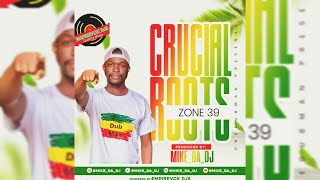 CRUCIAL ROOTS ZONE 39 COMMERCIAL MIKE DA DJ1 [upl. by Yliram]