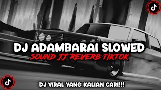 DJ ADAMBARAI SLOWED REVERB SOUND JJ TIKTOK TERBARU [upl. by Eteragram]