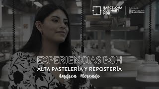 Experiencias Barcelona Culinary Hub  Alta Pastelería y Repostería Profesional 🍰  Andrea Mercado [upl. by Jaylene191]