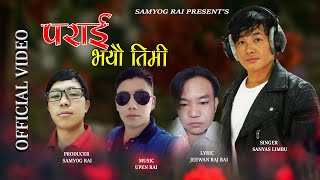 PARAI BHAYOU TIMI  SANYASH LIMBU  UPEN RAI  JEEWAN RAJ RAI  OFFICIAL MV  Classic Music Group [upl. by Venetia]