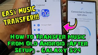 Galaxy S24S24Ultra How to Transfer Music and Other Audio Files from an Android After Set Up [upl. by Ludly]