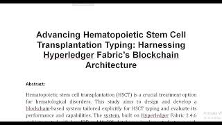 Advancing Hematopoietic Stem Cell Transplantation Typing Harnessing Hyperledger Fabric’s Blockchain [upl. by Forrest769]