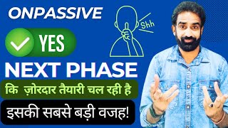 ONPASSIVEYesNext Phase की ज़ोरदार तैयारी चल रही है15 November 2024onpassivezaver [upl. by Akiemahs]