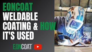 EonCoat Weldable Coating the Very First Coating that Doesnt Burn After Welding [upl. by Eniaj]