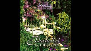 Solitudes 2003 Pachelbel In the Garden  Dan Gibson amp Michael Maxwell [upl. by Barbee]