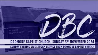 Dromore Baptist Church Live Stream  Sunday 3rd November 2024 PM [upl. by Iiette71]