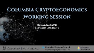 SESSION 2B Columbia CryptoEconomics Working Session [upl. by Favata]