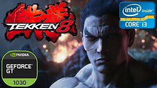 Tekken 8 on GT 1030 amp Intel I3 4160  Benchmark [upl. by Karalynn471]