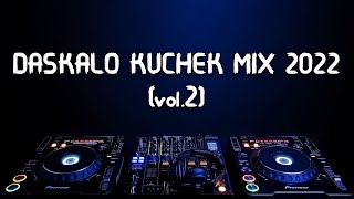 DASKALO KUCHEK MIX 2022 vol2 [upl. by Matthieu]