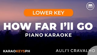 How Far Ill Go  Aulii Cravalho Lower Key  Piano Karaoke [upl. by Hedvah489]