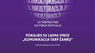 Pokalbis su Laima Vince „Komunikacija tarp žanrų“ festivalyje „INKULTŪRACIJA“ 2024 m [upl. by Saeger530]