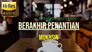 BERAKHIR PENANTIAN  karaoke  Nada Wanita [upl. by Akirdnas]