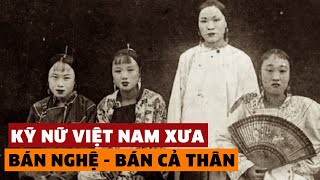 Đàm Đạo Lịch Sử Kỹ Nữ Việt Nam Thời Phong Kiến  Bí Ẩn Trong Nhục Dục [upl. by Htenywg]