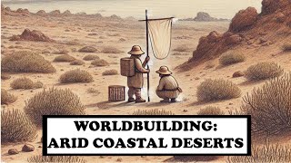 Worldbuilding Geography Arid Coastal Deserts [upl. by Nolly]