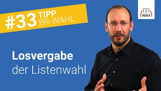 Wie muss der Wahlvorstand die Losvergabe bei der Listenwahl durchführen  Betriebsratswahl Tipp 33 [upl. by Ahsiliw]