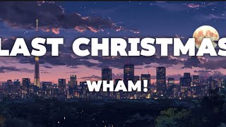 Last ChristmasWham Lyrics [upl. by Emilio509]