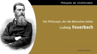 Ludwig Feuerbach  Der Philosoph der die Menschen liebte [upl. by Kohsa228]