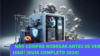 Qual o MELHOR NOBREAK para VOCÊ Guia COMPLETO 2024 PC Gamer Home Office Escritório [upl. by Orola]