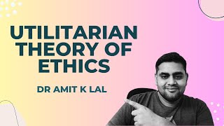 Utilitarian Theory of Ethics  Everything Explained with examples [upl. by Corbett]