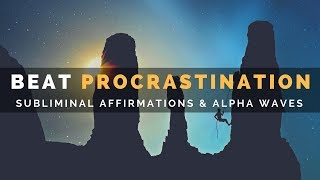 BEAT PROCRASTINATION  Subliminal Affirmations to Get Motivated amp Accomplish More [upl. by Caton]