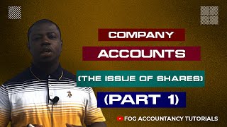 COMPANY ACCOUNTS THE ISSUE OF SHARES  PART 1 [upl. by Lichtenfeld699]