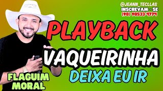 PLAYBACK VAQUEIRINHA  FLAGUIM MORAL 🎹 karaoke forro2024 [upl. by Iney]