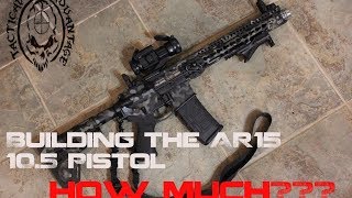 Building a Custom 105 AR15 Pistol How much did it cost [upl. by Giselle]