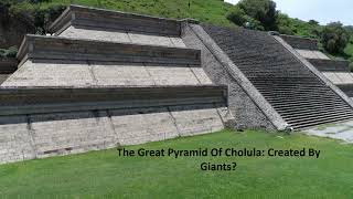 The Great Pyramid Of Cholula Created By Giants [upl. by Nedia377]