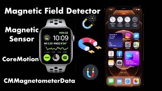 Detect Magnetic Field with iPhone amp Apple Watch  Magnetometer  Core Motion  Magnetic sensor  iOS [upl. by Atis]