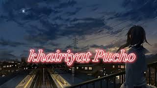 Khairiyat Pucho Kabhi To Kaifiyat Pucho  Khairiyat Full Song  Arijit Singh [upl. by Kleeman951]