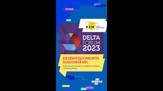 Desenvolvimento sustentável Delta Fórum acontece na próxima semana no Sebrae Minas [upl. by Sherilyn21]