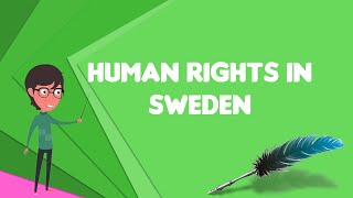 What is Human rights in Sweden Explain Human rights in Sweden Define Human rights in Sweden [upl. by Ahsaela664]