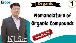 Full NJ Sir Organic Chemistry  1  Nomenclature of Organic Compounds  Etoos [upl. by Irbua]