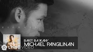 Bakit Ba Ikaw  Michael Pangilinan Lyrics [upl. by Lorien220]