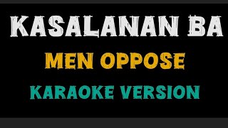 Kasalanan ba  Men Oppose karaoke 🎤 [upl. by Bromley]