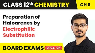 Preparation of Haloarenes by Electrophilic Substitution  Class 12 Chemistry Ch 6  CBSE 202425 [upl. by Anairda]