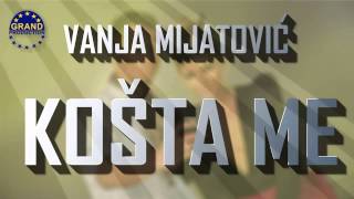 Vanja Mijatovic  Kosta me  AUDIO  2014 [upl. by Attikin123]