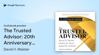 The Trusted Advisor 20th Anniversary Edition by David H Maister · Audiobook preview [upl. by Valentia]