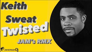 Keith Sweat  Twisted Jams NEW Rmx [upl. by Grunberg]