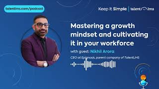 Mastering a growth mindset and cultivating it in your workforce with Epignosis CEO Nikhil Arora [upl. by Aicilet]