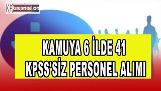 KAMUYA 6 İLDE 41 PERSONEL ALIMI [upl. by Imij]